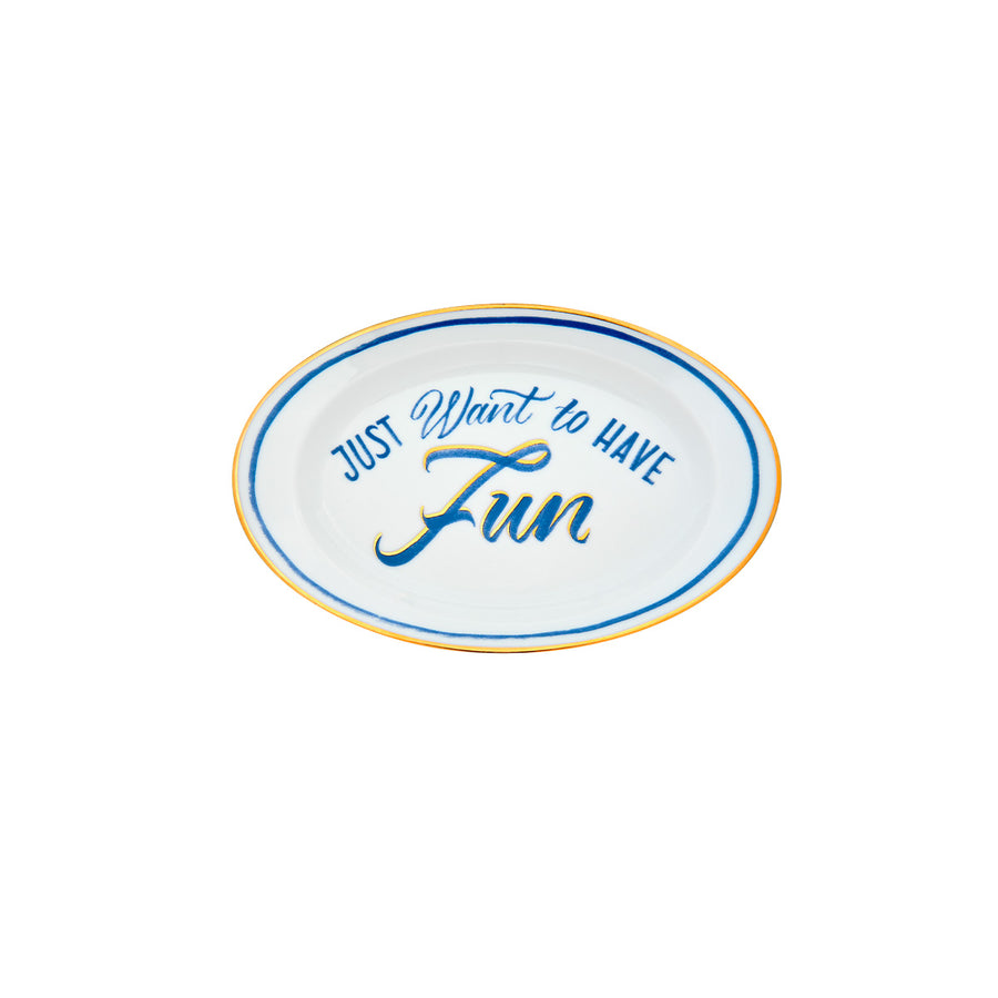 Oval Dish Just Want To Have Fun